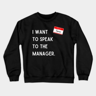 I Want To Speak To The Manager Crewneck Sweatshirt